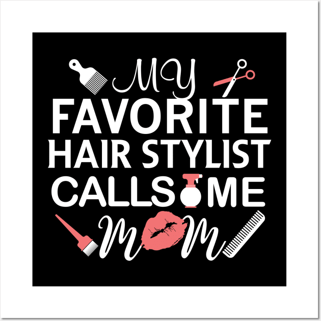 My Favorite Hairstylist Calls Me Mom Gift Hairstylist Gift Wall Art by mommyshirts